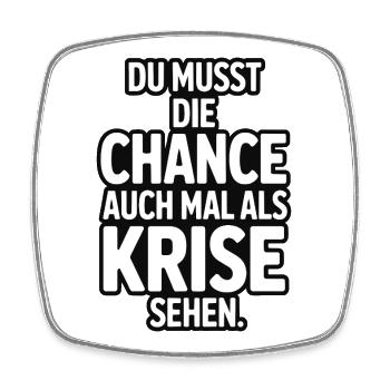 Chance als Krise Spruch Design - Viereckiger Kühlschrankmagnet - Weiß - Vorne