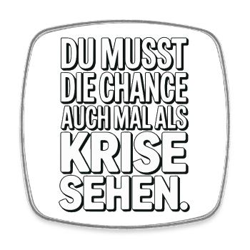 Chance als Krise Spruch Design - Viereckiger Kühlschrankmagnet - Weiß - Vorne