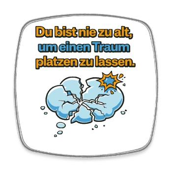 Nie zu alt Traum platzen lassen Design - Viereckiger Kühlschrankmagnet - Weiß - Vorne