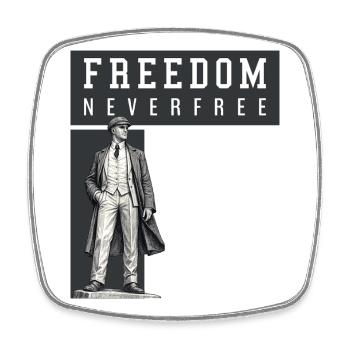 Freedom Never Free - Square fridge magnet - white - Front