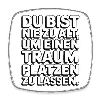 Nie zu alt Traum platzen lassen Design - Viereckiger Kühlschrankmagnet - Weiß - Vorne