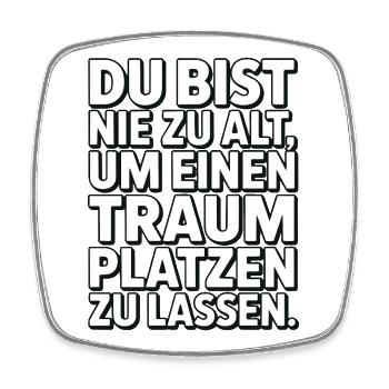Nie zu alt Traum platzen lassen Design - Viereckiger Kühlschrankmagnet - Weiß - Vorne