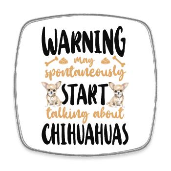 Chihuahua Chihuahueño Warning May - Square fridge magnet - white - Front