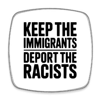 Garder les immigrants expulser les racistes - Magnet carré - blanc - Devant