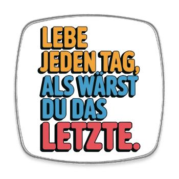 Live every day like you're the last one - Square fridge magnet - white - Front
