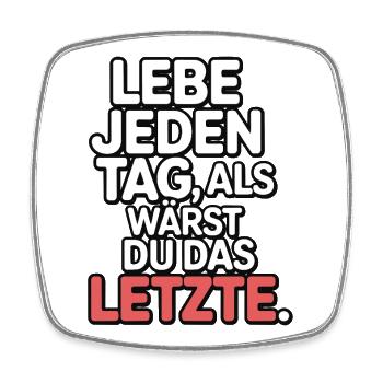 Live every day like you're the last one - Square fridge magnet - white - Front