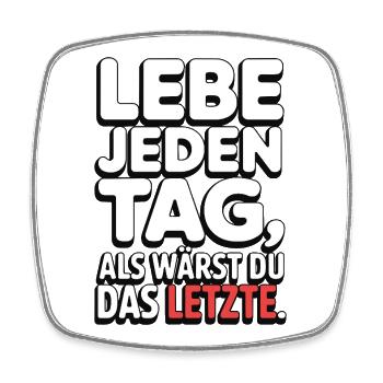 Live every day like you're the last one - Square fridge magnet - white - Front