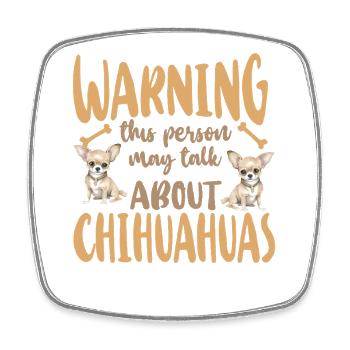 Chihuahua Chihuahueño Warning This - Square fridge magnet - white - Front