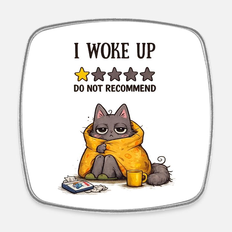I Woke Up – Do Not Recommend (Müde Katze) - Viereckiger Kühlschrankmagnet - Weiß
