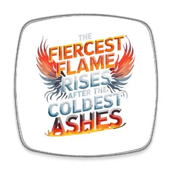 La flamme la plus féroce s’élève après les cendres les plus froides - Magnet carré - blanc - Devant