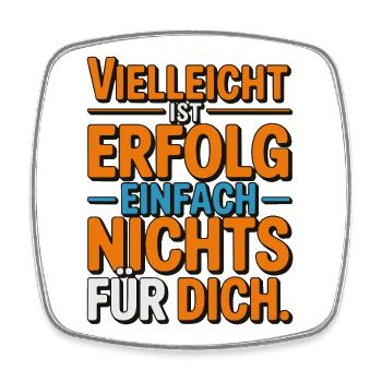 Vielleicht ist Erfolg nichts für dich - Viereckiger Kühlschrankmagnet - Weiß - Vorne