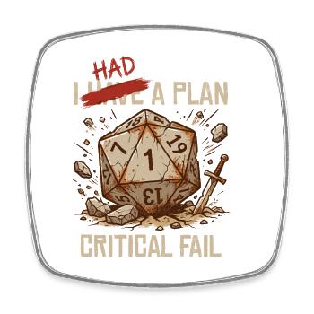 Critical Fail – I Had A Plan Cube Design - Square fridge magnet - white - Front