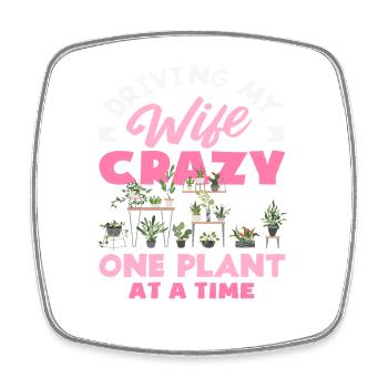 Driving My Wife Crazy Plant Lover Plants - Square fridge magnet - white - Front