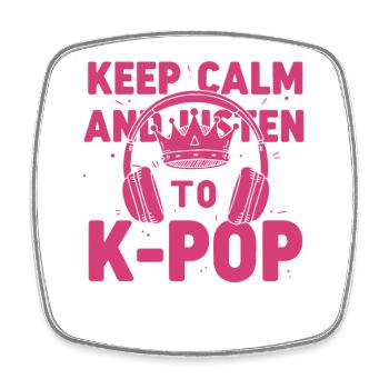 Keep Calm And Listen To K-Pop Korean Music - Square fridge magnet - white - Front