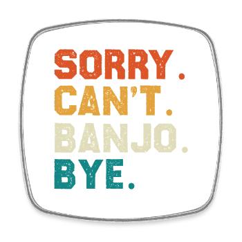 Sorry Can't Banjo Bye - Viereckiger Kühlschrankmagnet - Weiß - Vorne