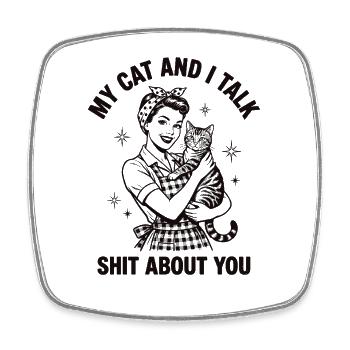 My Cat and I Talk Shit – Cat Mom Design - Square fridge magnet - white - Front