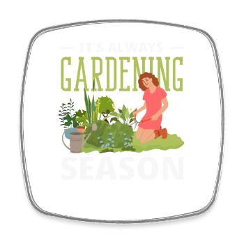 Always Gardening Season Funny Gardener - Square fridge magnet - white - Front