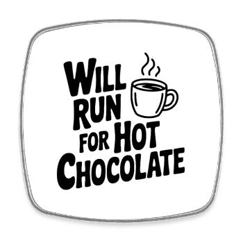 Will Run for Hot Chocolate - Square fridge magnet - white - Front