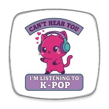 JE NE T’ENTENDS PAS, J’ÉCOUTE DE LA MUSIQUE K-POP CHAT MIGNON - Magnet carré - blanc - Devant