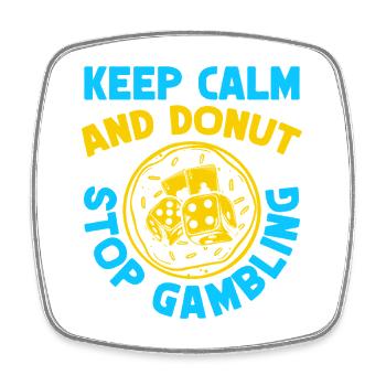 Fan de jeux d’argent Reste calme & Donut Stop Casino - Magnet carré - blanc - Devant