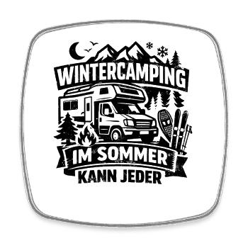 Camping d’hiver | En été, tout le monde peut | Verdict - Magnet carré - blanc - Devant