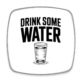 Drink Some Water - Square fridge magnet - white - Front