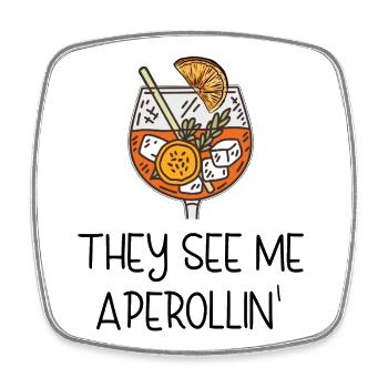 THEY SEE ME APEROLLIN' – Summer Drink Spritz - Square fridge magnet - white - Front