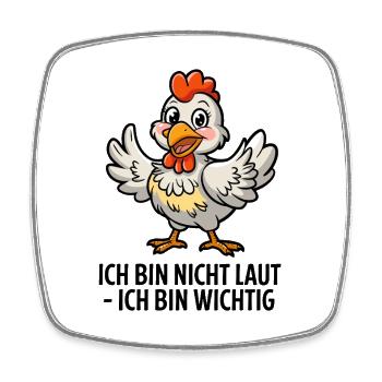  Ich Bin Nicht Laut Ich Bin Wichtig Huhn Spruch - Viereckiger Kühlschrankmagnet - Weiß - Vorne