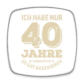 40 years - looking good | Birthday Gift - Square fridge magnet - white - Front