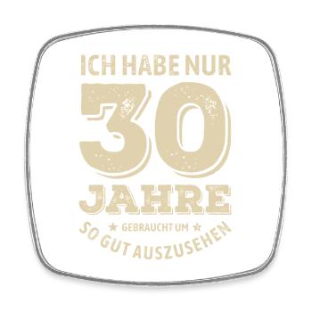 30 years - look good | Birthday Gift - Square fridge magnet - white - Front