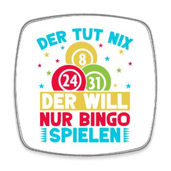 Bingo Qui ne veut pas juste bingo - Magnet carré - blanc - Devant
