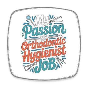 Orthodontic Hygienist My Passion My Braces Care - Square fridge magnet - white - Front