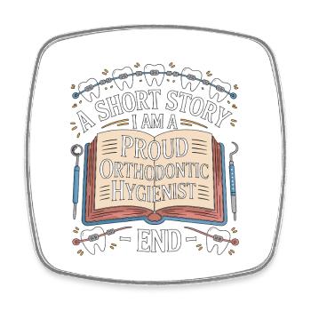 Orthodontic Hygienist A Short Story I Am Dentistry - Square fridge magnet - white - Front