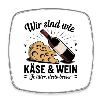  Wir Sind Wie Käse Und Wein Je Älter Desto Besser - Viereckiger Kühlschrankmagnet - Weiß - Vorne