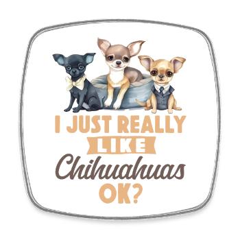 Chihuahua Chihuahueño I Just - Square fridge magnet - white - Front