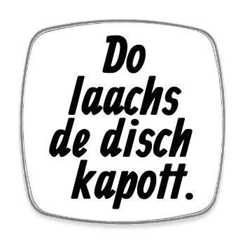 Do laachs de disch kapott - Kölsche §11 - Magnet carré - blanc - Devant