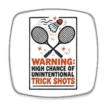 Warning Trick Shots | Badminton Humor - Square fridge magnet - white - Front