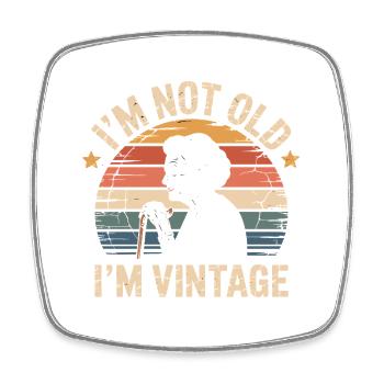 I'm Not Old I'm Vintage Granny Humor - Square fridge magnet - white - Front