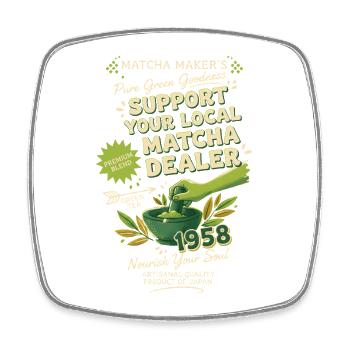 Support Your Local Matcha Dealer Green Tea Matcha - Viereckiger Kühlschrankmagnet - Weiß - Vorne