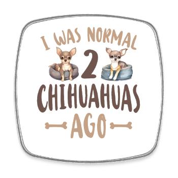 Chihuahua Chihuahueño J’étais normal - Magnet carré - blanc - Devant