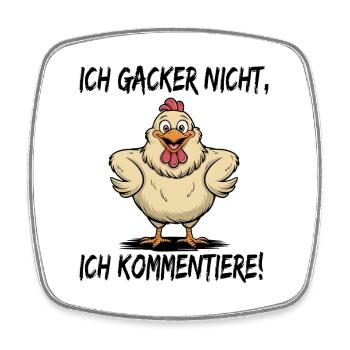  Ich Gacker Nicht Ich Kommentiere Witziger Huhn - Viereckiger Kühlschrankmagnet - Weiß - Vorne