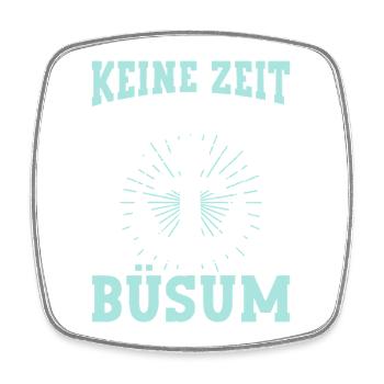 Nordsee Urlaub KEINE ZEIT MUSS NACH BÜSUM Lustig - Viereckiger Kühlschrankmagnet - Weiß - Vorne