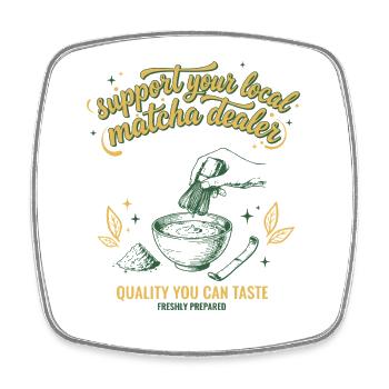 Support Your Local Matcha Dealer Quality You Can - Viereckiger Kühlschrankmagnet - Weiß - Vorne