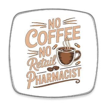 Pharmacist No Coffee No Prescription Coffee Lover - Square fridge magnet - white - Front