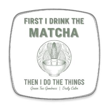 First I Drink The Matcha Then I Do Things Green - Viereckiger Kühlschrankmagnet - Weiß - Vorne