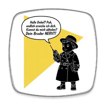 Hello uncle - pick up? Your brother is funny annoying - Square fridge magnet - white - Front