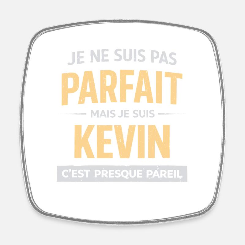 Pas Parfait Mais Kevin C’est Presque Pareil - Magnet carré - blanc