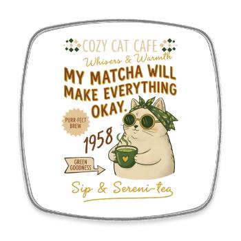 Cozy Cat Cafe My Matcha Will Make Everything Okay - Square fridge magnet - white - Front