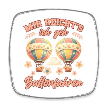 Mir Reichts Ich Geh Ballonfahren Heißluftballon - Viereckiger Kühlschrankmagnet - Weiß - Vorne