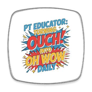 PT Educator Turning Ouch Into Movement Specialist - Square fridge magnet - white - Front